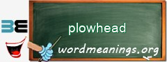 WordMeaning blackboard for plowhead